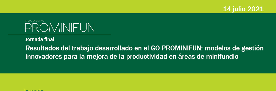 Jornada final del Grupo Operativo PROMINIFUN: modelos innovadores para la mejora de la productividad en áreas de minifundio